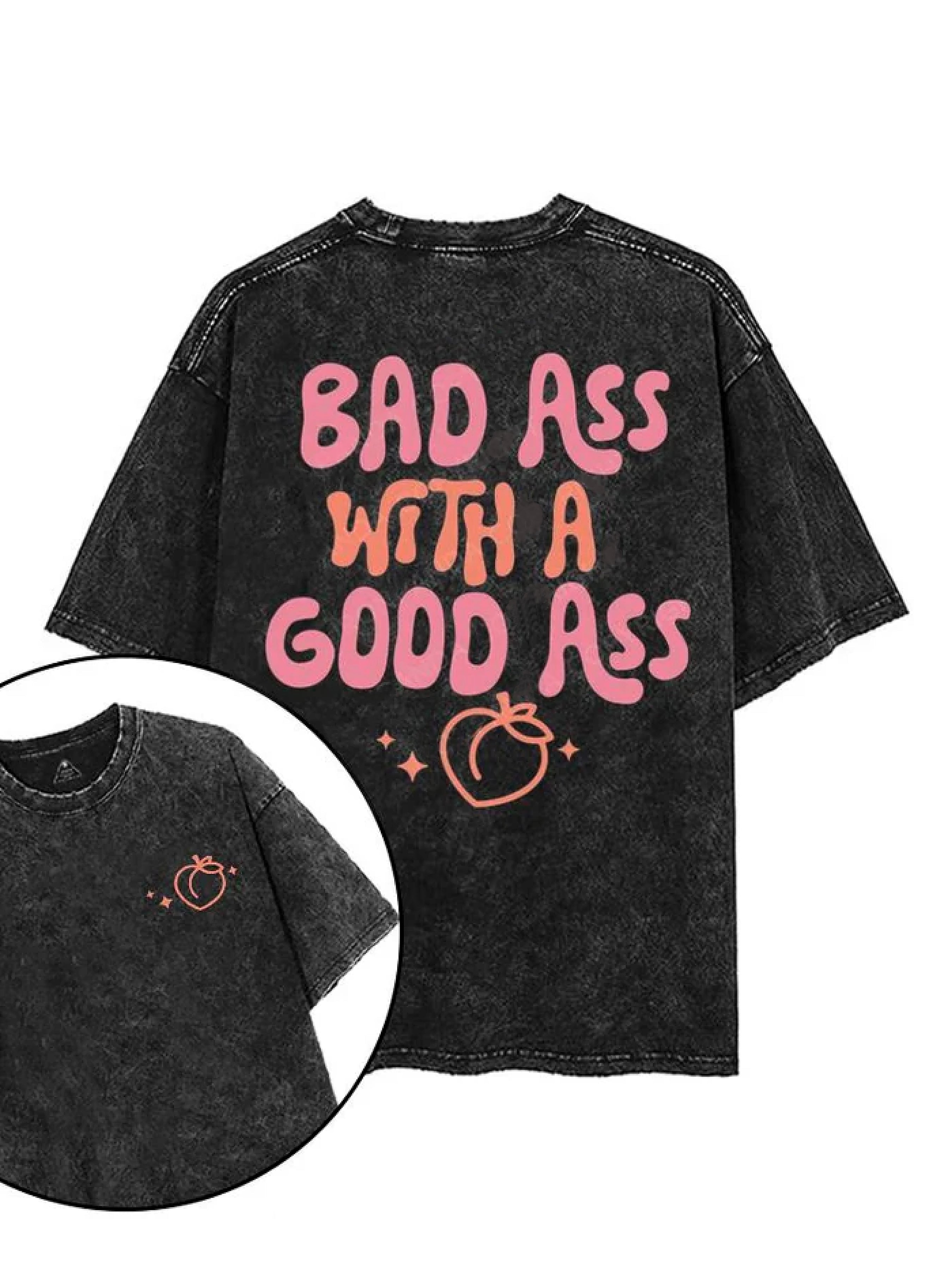 BAD ASS WITH A GOOD ASS T - SHIRT - Gymfit