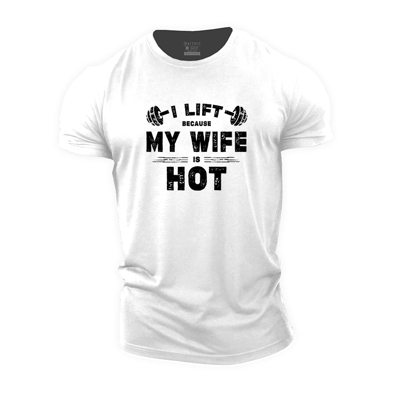 I Lift Because My Wife Is Hot T-Shirt - Gymfit