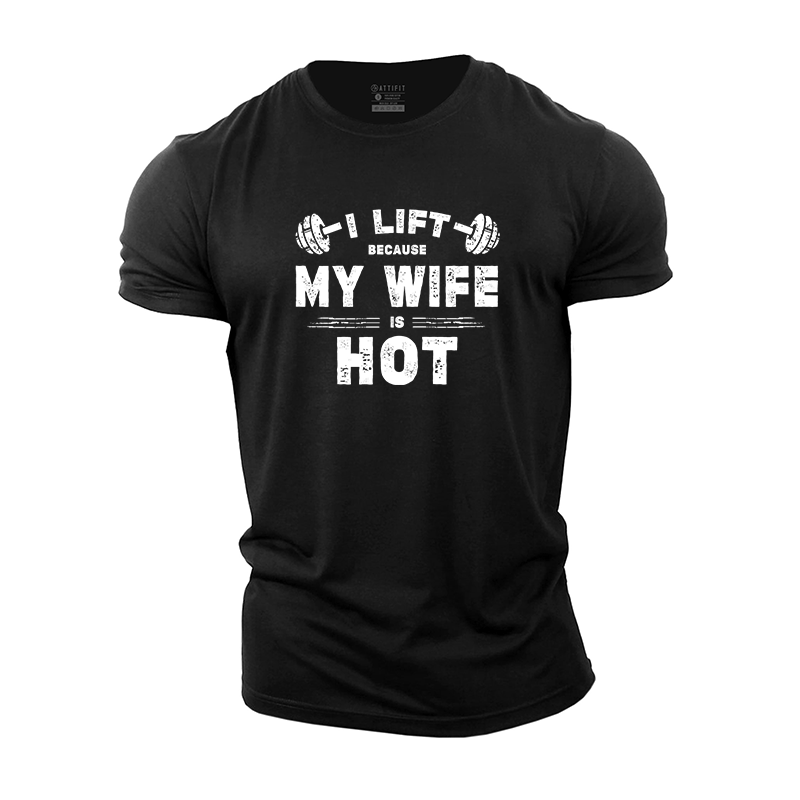 I Lift Because My Wife Is Hot T-Shirt - Gymfit