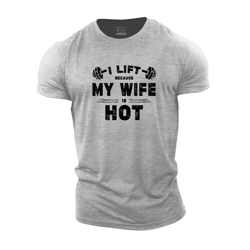 I Lift Because My Wife Is Hot T-Shirt - Gymfit