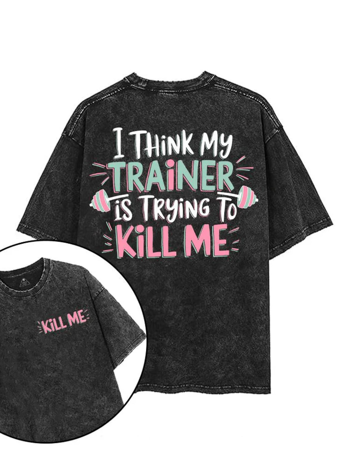 I THINK MY TRAINER IS TRYING T - SHIRT - Gymfit