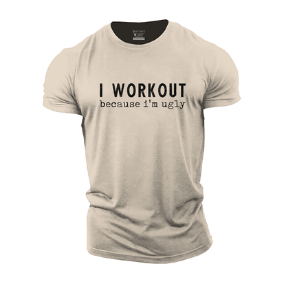 I Workout Because I'm Ugly T-Shirt - Gymfit