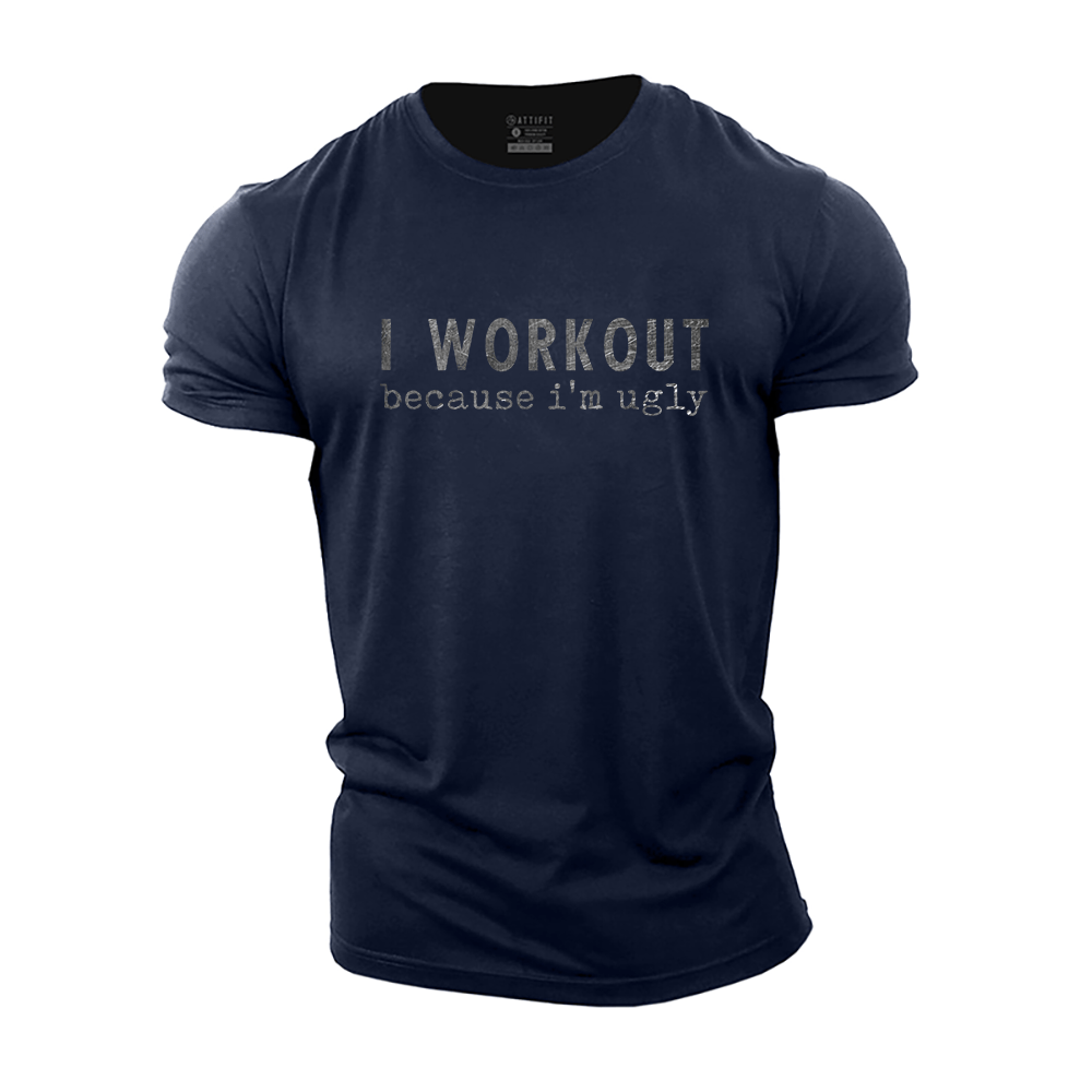 I Workout Because I'm Ugly T-Shirt - Gymfit