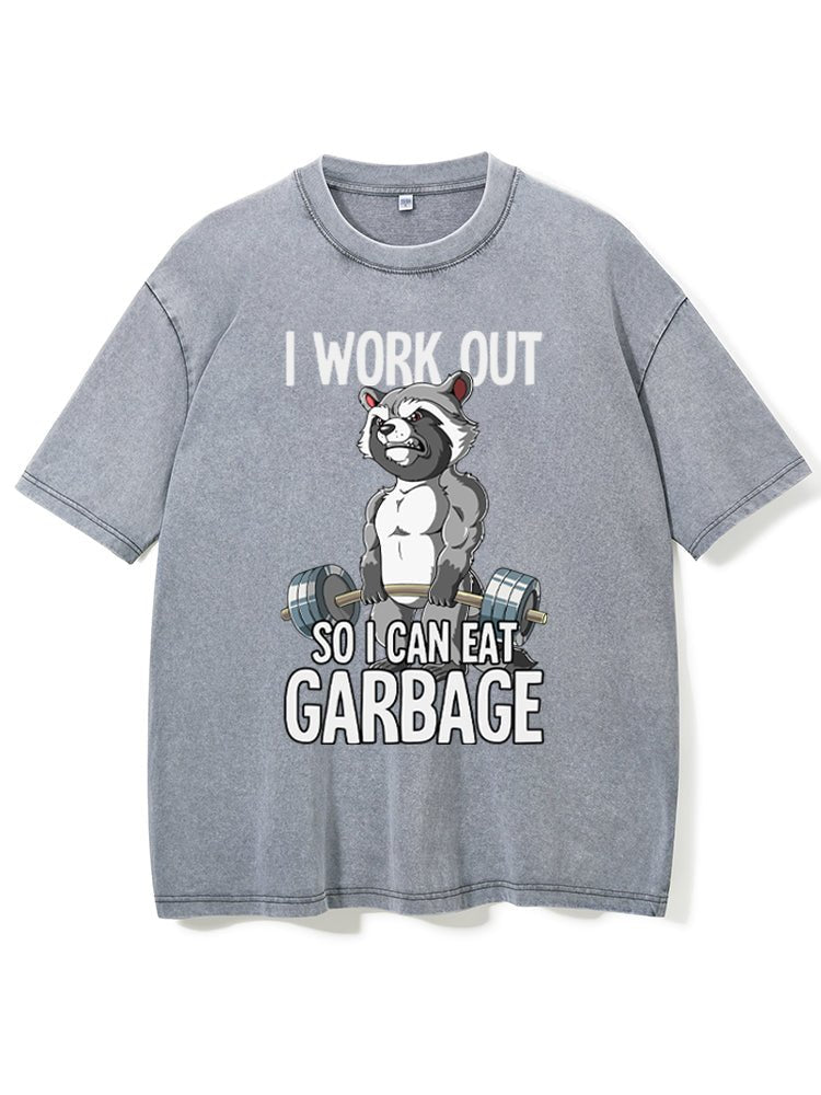 I workout so I can eat garbage Washed Gym T-shirt - Gymfit