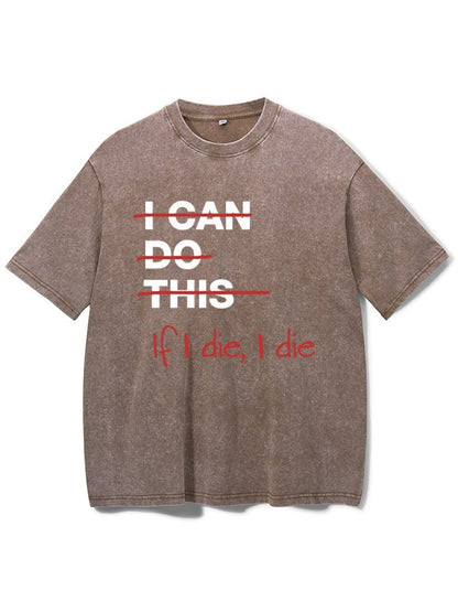 If I die I die Washed Gym T-Shirt - Gymfit