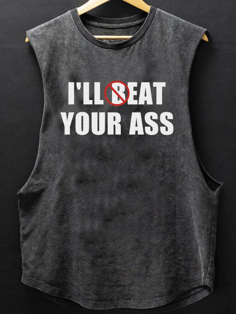 I'll Beat Eat Your Ass SCOOP BOTTOM COTTON TANK - Gymfit