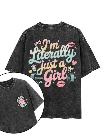 I'M LITERALLY JUST A GIRL T - SHIRT - Gymfit