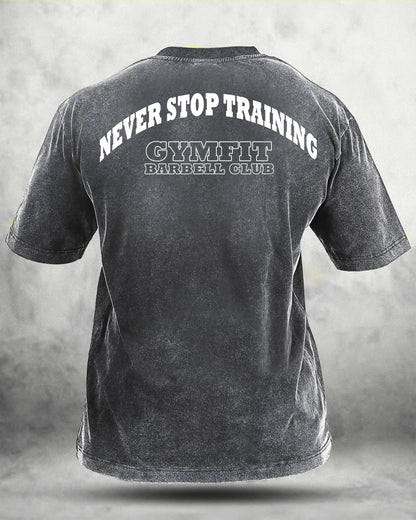 NEVER STOP TRAINING WASHED T - SHIRT - Gymfit