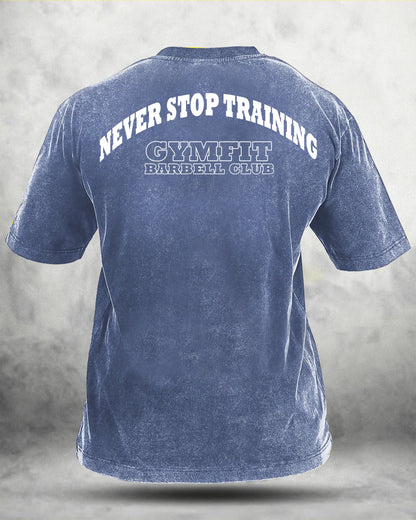 NEVER STOP TRAINING WASHED T - SHIRT - Gymfit