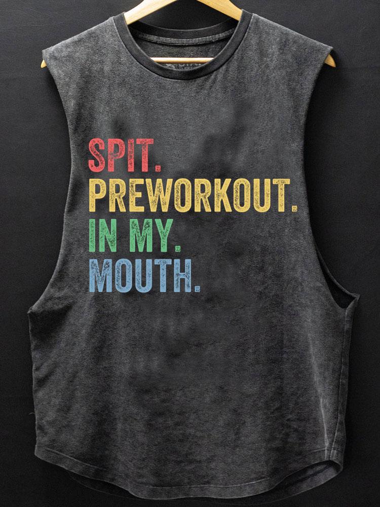 Spit Preworkout In My Mouth Scoop Bottom Cotton Tank - Gymfit