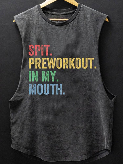 Spit Preworkout In My Mouth Scoop Bottom Cotton Tank - Gymfit