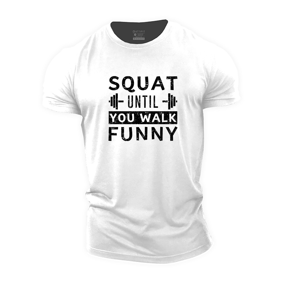 Squat Until You Walk Funny T-Shirt - Gymfit