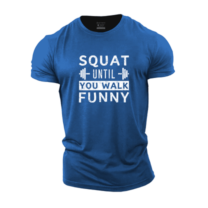 Squat Until You Walk Funny T-Shirt - Gymfit