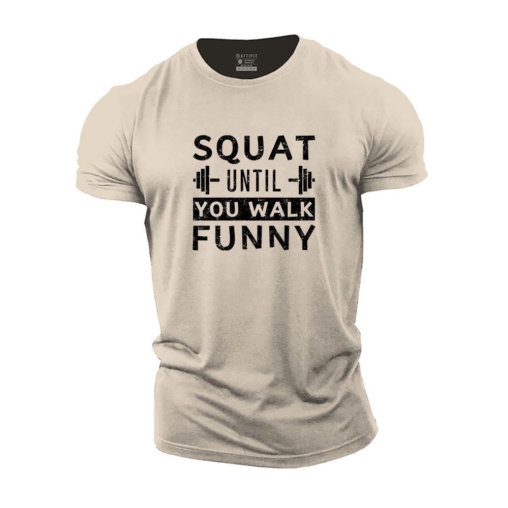 Squat Until You Walk Funny T-Shirt - Gymfit