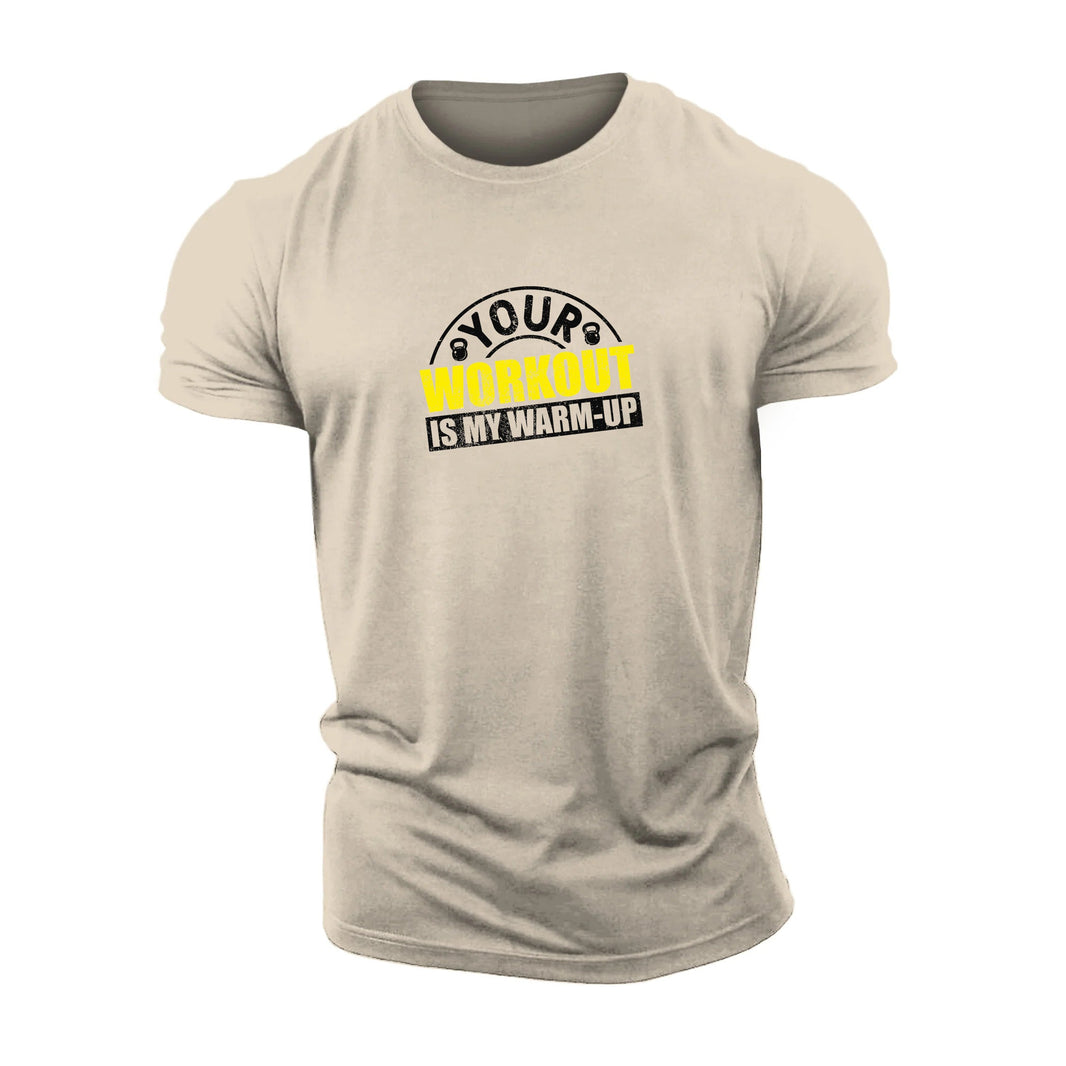 Your workout is my warm - up T-shirt - Gymfit