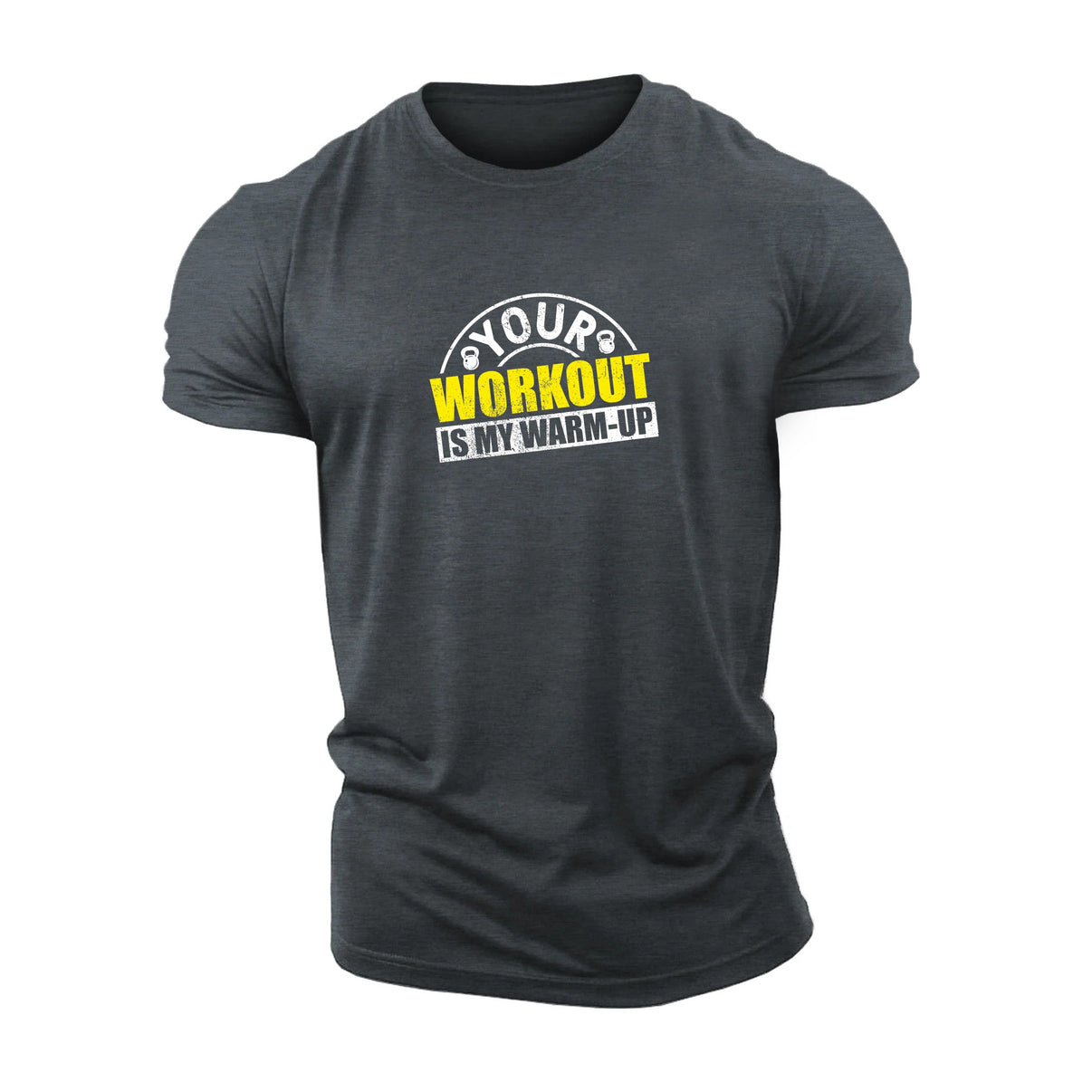 Your workout is my warm - up T-shirt - Gymfit