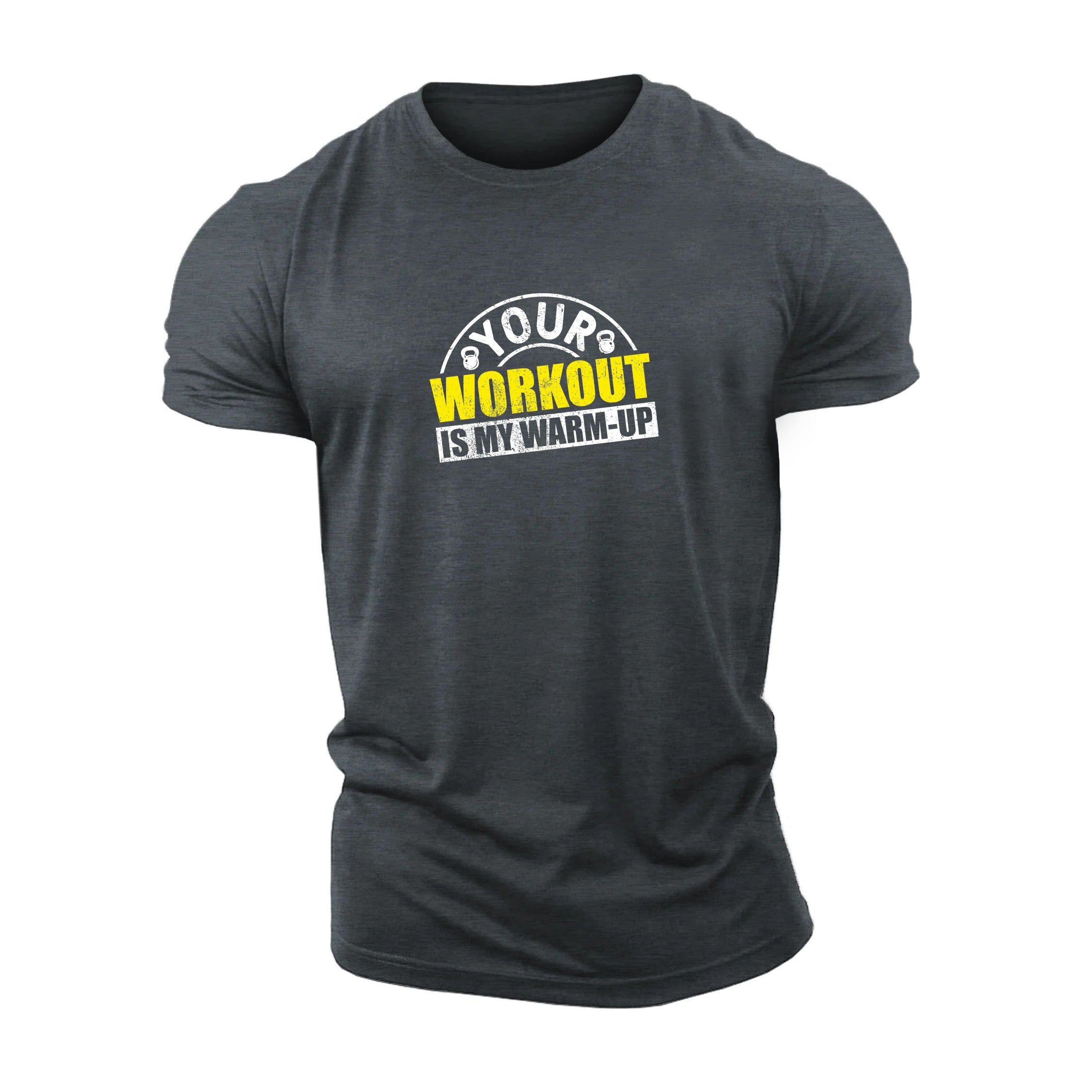 Your workout is my warm - up T-shirt - Gymfit